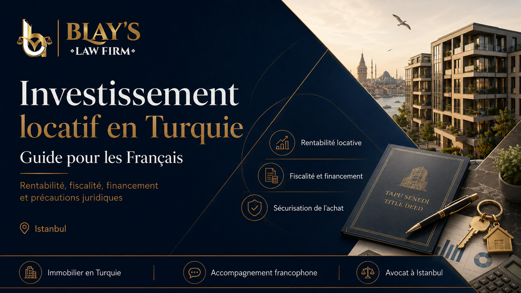 Image de couverture BLAY’S OFFICE illustrant l’investissement locatif en Turquie pour les Français, avec rentabilité locative, fiscalité, financement et sécurisation juridique à Istanbul